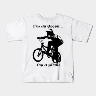 i'm Goose i'm a pilot of bmx Kids T-Shirt